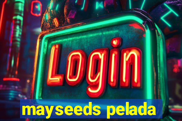 mayseeds pelada